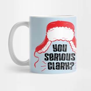 You Serious Clark ?? Mug